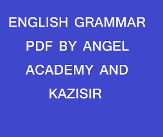 ENGLISH GRAMMAR PDF BY ANGEL ACADEMY AND KAZISIR