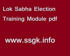 Lok Sabha Election Training Module pdf