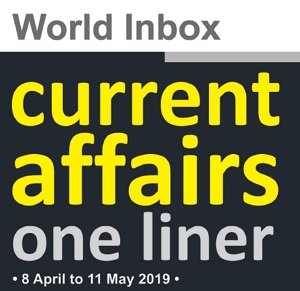 May Current Affairs One Liner by World Inbox (8 April to 11 May)