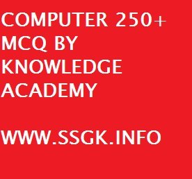 COMPUTER 250+ MCQ BY KNOWLEDGE ACADEMY